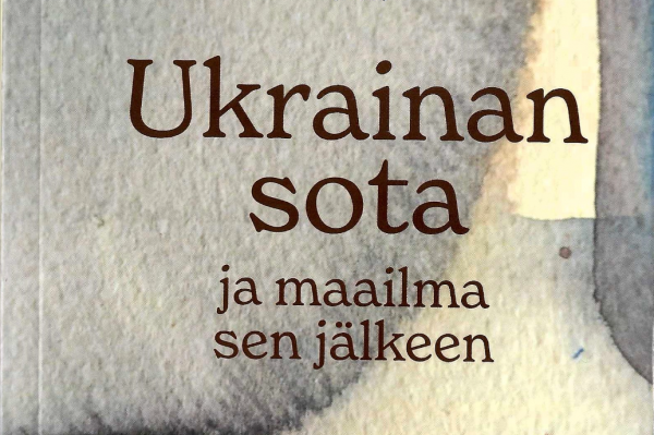 A cover image of the book "Ukrainan sota ja maailma sen jälkeen"